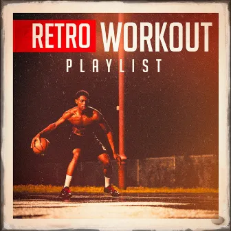 Retro Workout Playlist by Ultimate Fitness Playlist Power Workout Trax