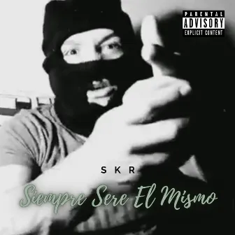 Siempre Seré el Mismo by Skr Rap