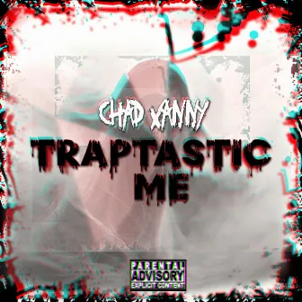 Traptastic Me by Chad Xanny