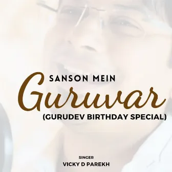 Sanson Mein Guruvar Guru Teacher Songs by Vicky D. Parekh