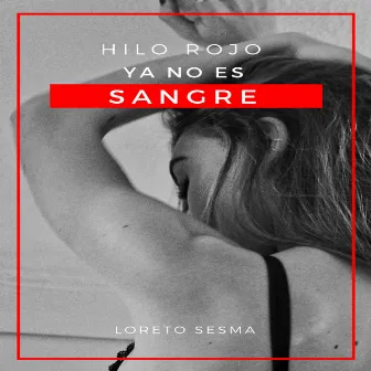 Hilo rojo ya no es sangre by Loreto Sesma