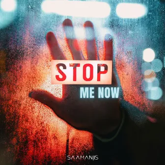 Stop Me Now by Saamanjis