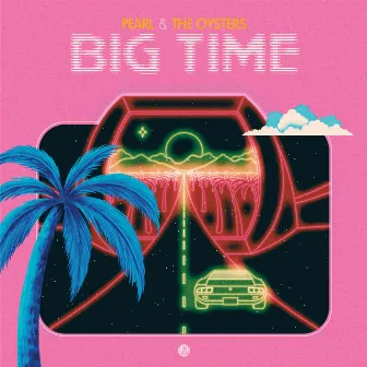 Big Time by Pearl & The Oysters