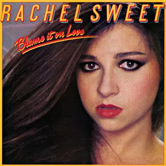 Blame It On Love by Rachel Sweet