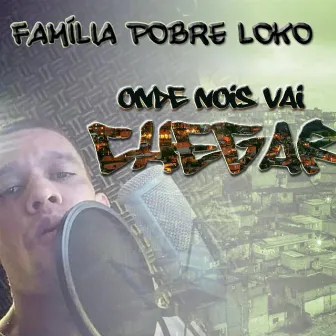 Onde Nois Vai Chegar by Família Pobre Loko