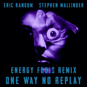 One Way No Replay (Energy Fools Remix) by Energy Fools