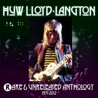 Rare & Unreleased Anthology 1971-2012 by Huw Lloyd-Langton