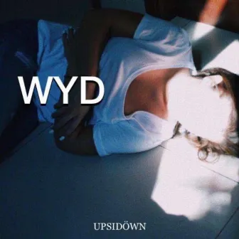 WYD by upsidöwn