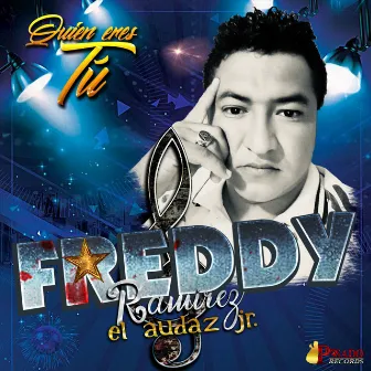 Quien Eres Tu by Freddy Ramirez El Audaz Jr.