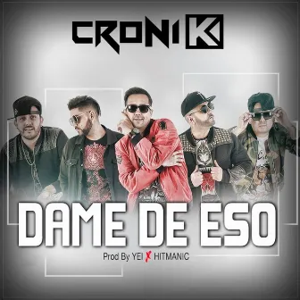 Dame de Eso by Croni-K