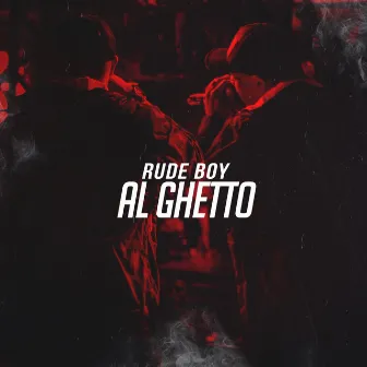 Al Ghetto by Rude Boy