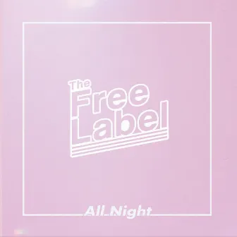 All Night by The Free Label