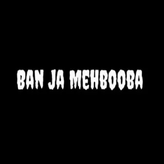 Ban Ja Mehbooba by Avi