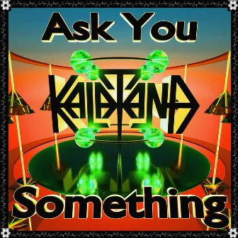 Ask You Something by Kalatana