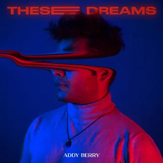 These Dreams by Addy Berry