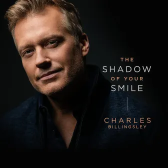 The Shadow Of Your Smile by Charles Billingsley