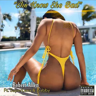 She Know She Bad by Robert Allen