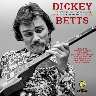 Dickey Betts Band: Live At The Lone Star Roadhouse by Dickey Betts