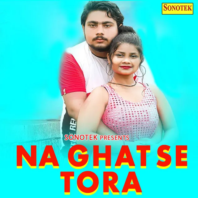 Na Ghat Se Tora