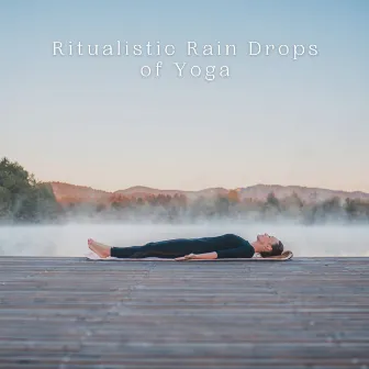 Ritualistic Rain Drops of Yoga by The Nature Project