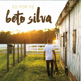 Es por Fe by Beto Silva