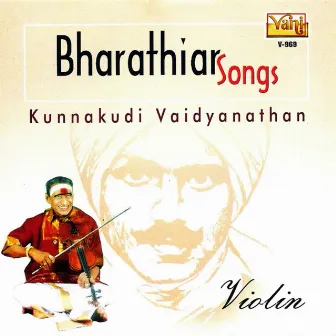 Bharathiar Songs - Kunnakudi Vaidyanathan by Unknown Artist