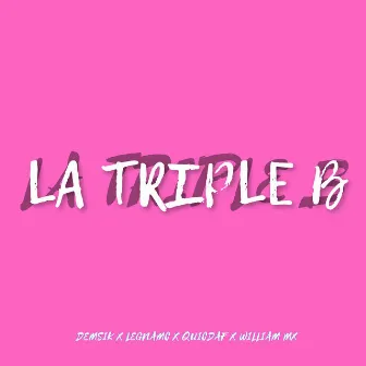 La Triple B by Demsik