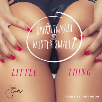 LITTLE THING by CarolinaBlue & MisterSmallz