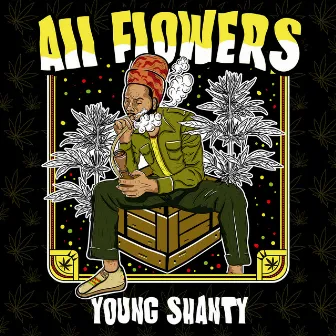 All Flowers by Young Shanty