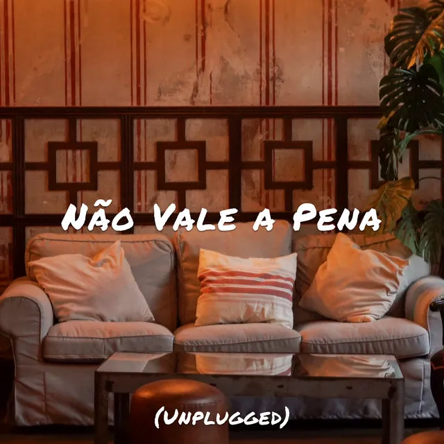 Não Vale a Pena (Unplugged)