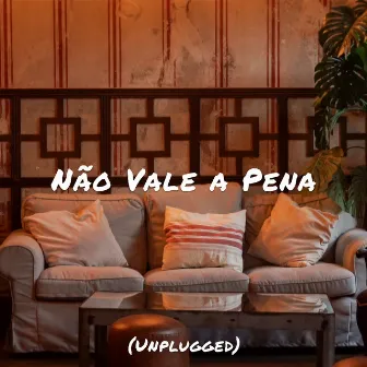 Não Vale a Pena (Unplugged) by 596David