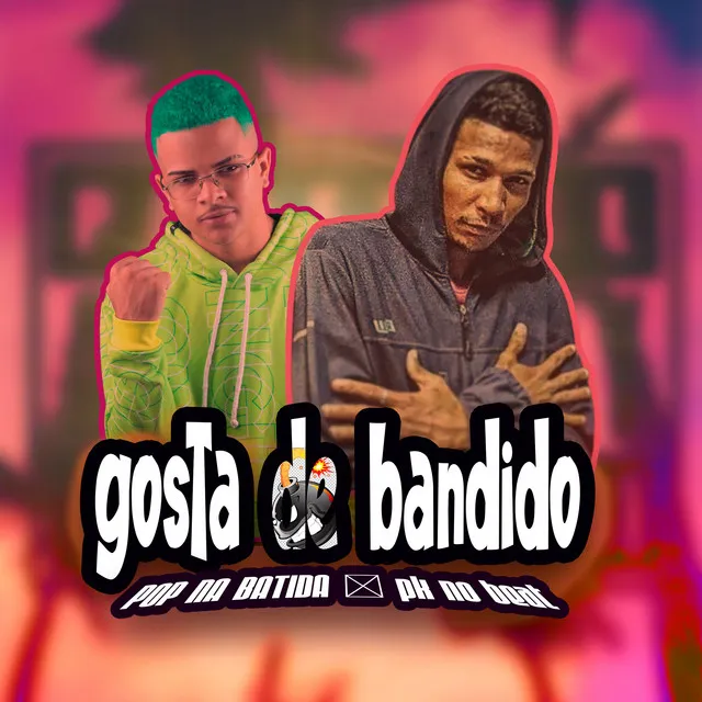 Gosta de Bandido (feat. MC Pk Na Voz Oficial)