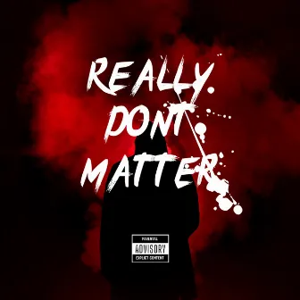 Really Don’t Matter by Shem