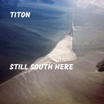 Still South Here by Titon