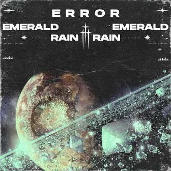 EMERALD RAIN by E R R O R