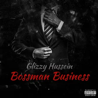 Bossman Business by Glizzy Hussein