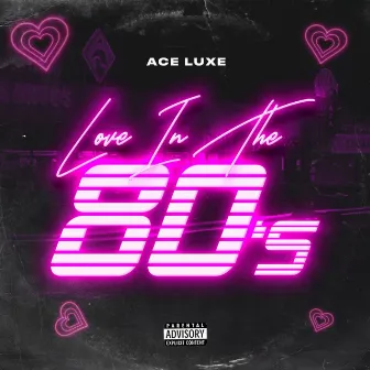 Love In The 80s by Ace Luxè