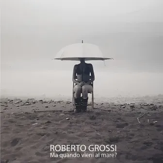 Ma quando vieni al mare? by Roberto Grossi