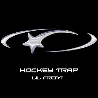 HOCKEY TRAP by LIL FREAT