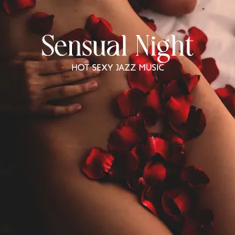 Sensual Night: Hot Sexy Jazz Music: Smooth and Lounge Music by Tamara Erotique