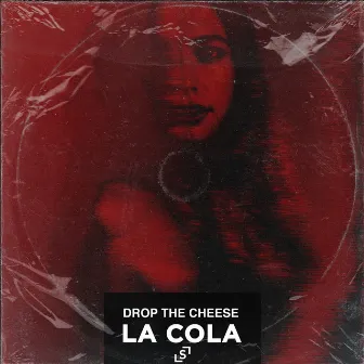 La Cola by Drop The Cheese