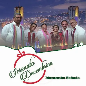 Maracaibo Soñado by Serenata Decembrina