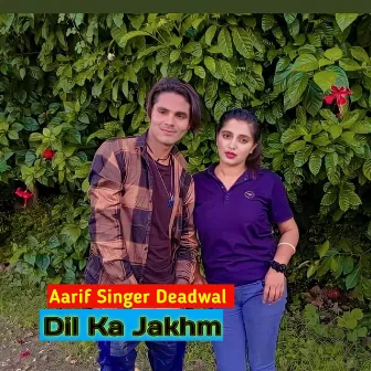 Dil Ka Jakhm by Aarif Singer Deadwal