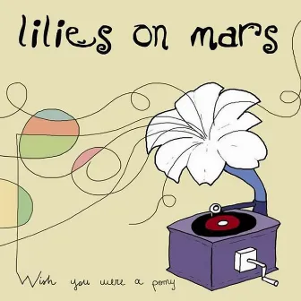 Wish You Were A Pony by Lilies on Mars