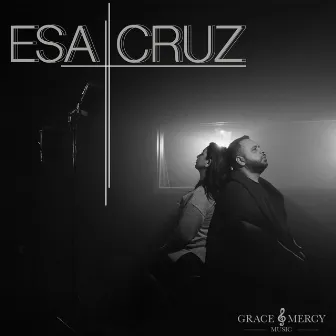 Esa Cruz by Grace and Mercy Music