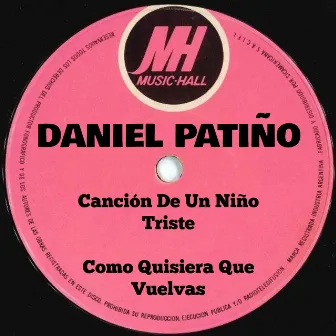 Canción De Un Niño Triste / Como Quisiera Que Vuelvas by Daniel Patiño