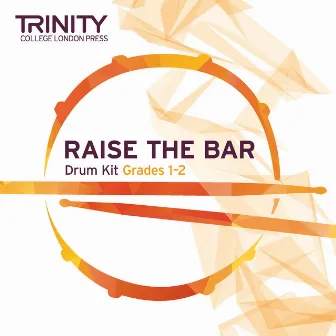 Raise the Bar Drum Kit Grades 1-2 by Trinity College London Press