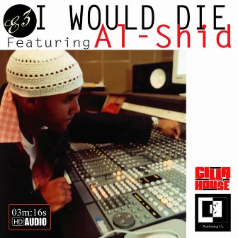 I Would Die by Al-Shid