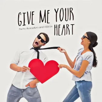 Give Me Your Heart by Villalba