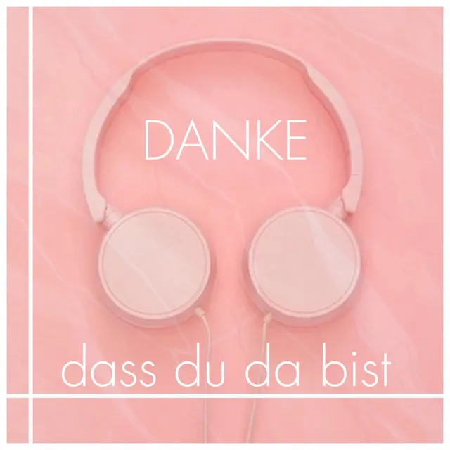 Danke, dass du da bist